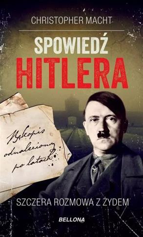 SPOWIEDŹ HITLERA. SZCZERA ROZMOWA Z ŻYDEM
