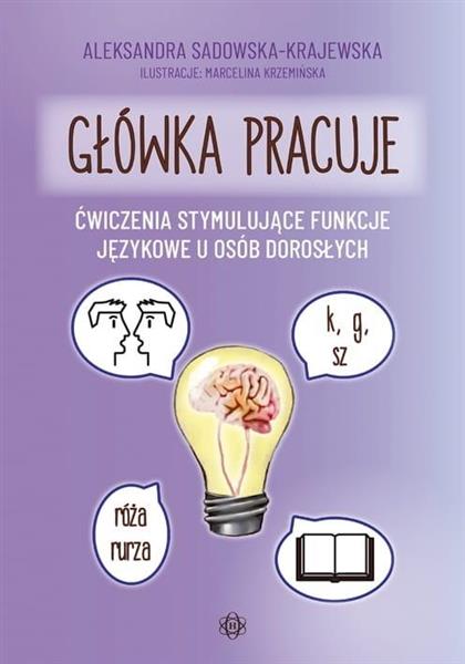 GŁÓWKA PRACUJE. ĆWICZENIA STYMULUJĄCE FUNKCJE JĘZY