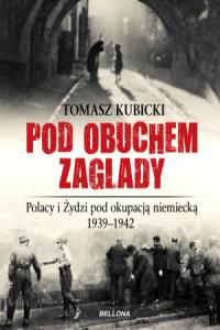 POD OBUCHEM ZAGŁADY POLACY I ŻYDZI POD OKUP.