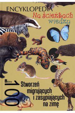 NA ŚCIEŻKACH WIEDZY. 100 STWORZEŃ MIGRUJĄCYCH...