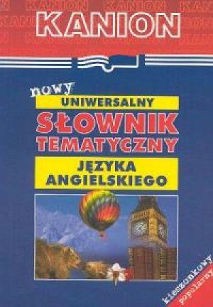 UNIWERSALNY SŁOWNIK TEMATYCZNY JĘZYKA ANGIELSKIEGO