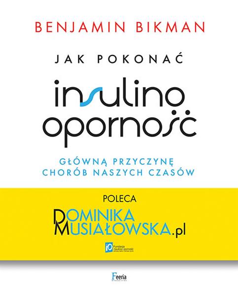 JAK POKONAĆ INSULINOOPORNOŚĆ, GŁÓWNĄ PRZYCZYNĘ CHO