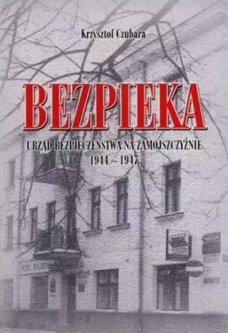 Bezpieka. Urząd Bezpieczeństwa na Zamojszczyźnie 1