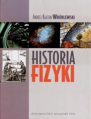 HISTORIA FIZYKI. OD CZASÓW NAJDAWNIEJSZYCH DO