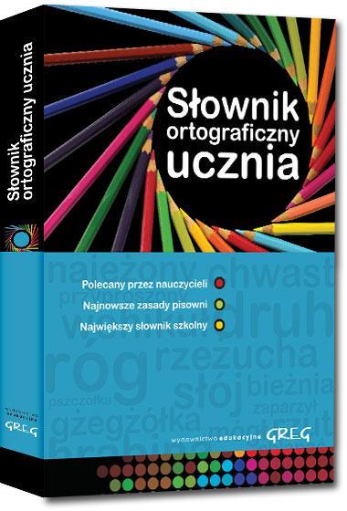 SŁOWNIK ORTOGRAFICZNY UCZNIA GREG