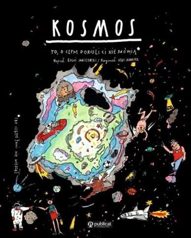 KOSMOS TO O CZYM DOROŚLI CI NIE MÓWIĄ