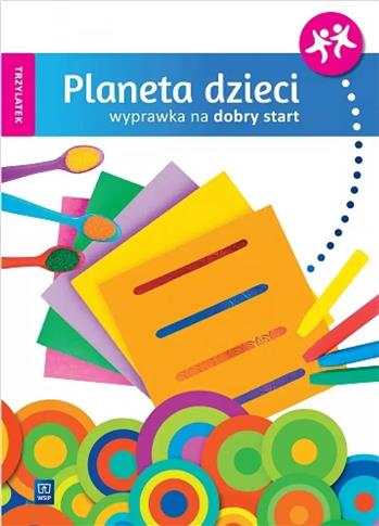 Planeta dzieci. Trzylatek. Wyprawka na dobry start