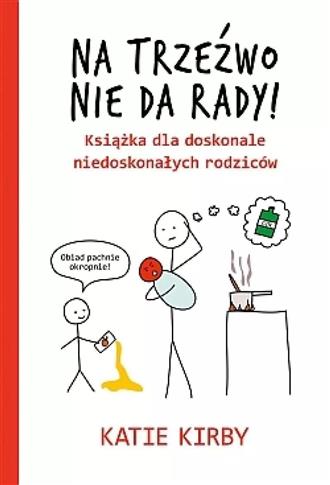 NA TRZEŹWO NIE DA RADY!