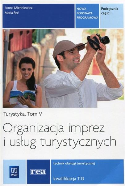 TURYSTYKA. TOM 5. ORGANIZACJA IMPREZ I USŁUG ...