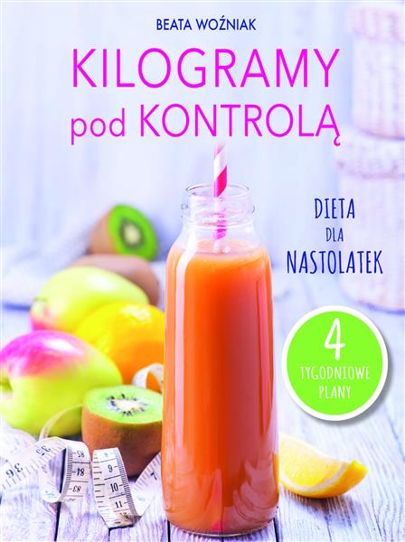 KILOGRAMY POD KONTROLĄ. DIETA DLA NASTOLATEK