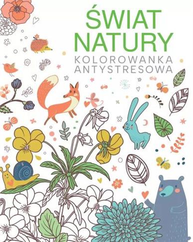ŚWIAT NATURY. KOLOROWANKA ANTYSTRESOWA