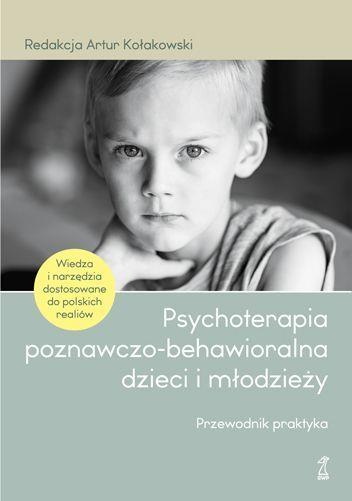 PSYCHOTERAPIA POZNAWCZO-BEHAWIORALNA DZIECI I MŁOD