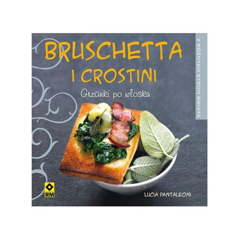 BRUSCHETTA I CROSTINI GRZANKI PO WŁOSKU WYD. 1