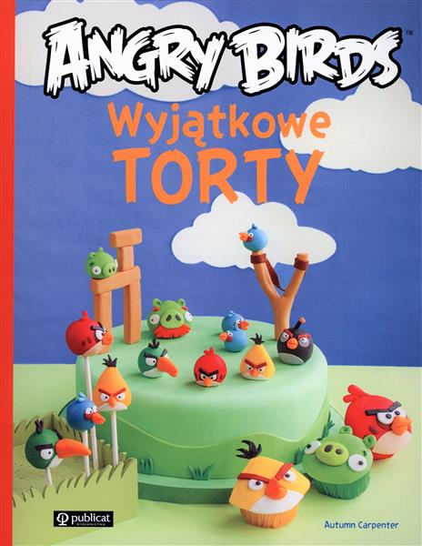 ANGRY BIRDS. WYJĄTKOWE TORTY