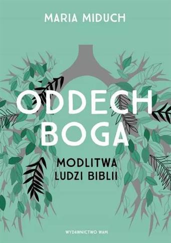 Oddech Boga. Modlitwa ludzi Biblii