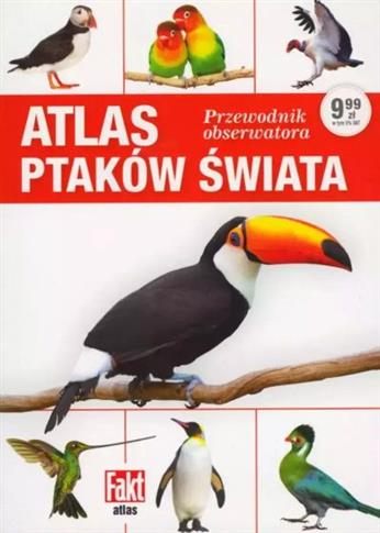 ATLAS PTAKÓW ŚWIATA. PRZEWODNIK OBSERWATORA. FAKT