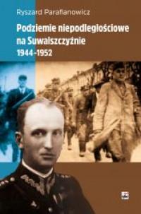 PODZIEMIE NIEPODLEGŁOŚCIOWE NA SUWALSZCZYŹ.