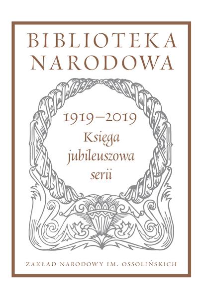 BIBLIOTEKA NARODOWA 1919-2019. KSIĘGA JUBILEUSZOWA