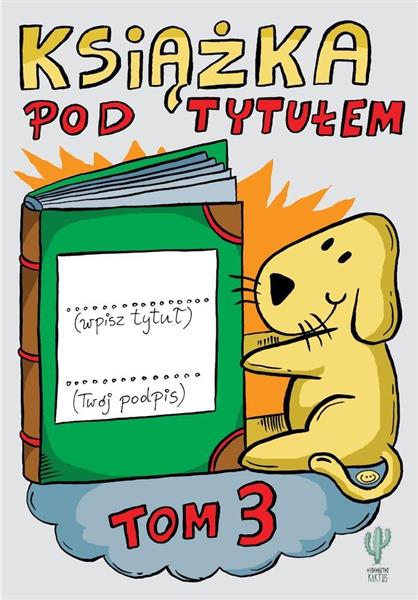 KSIĄŻKA POD TYTUŁEM. TOM 3