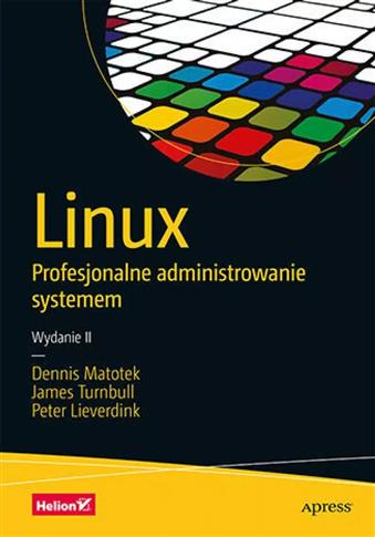 Linux. Profesjonalne administrowanie systemem