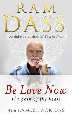 BE LOVE NOW : THE PATH OF THE HEART