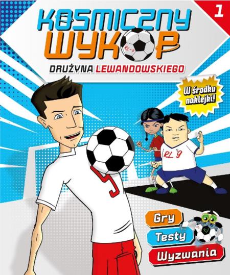 KOSMICZNY WYKOP. DRUŻYNA LEWANDOWSKIEGO NR 1.