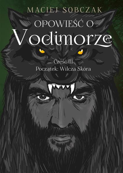 OPOWIEŚĆ O VODIMORZE CZĘŚĆ 3 POCZĄTEK: WILCZA SKÓR