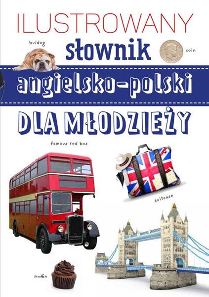 ILUSTROWANY SŁOWNIK ANGIELSKO POLSKI