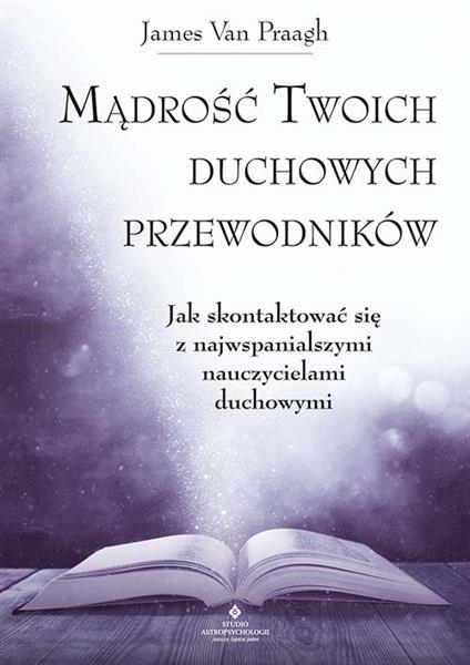 MĄDROŚĆ TWOICH DUCHOWYCH PRZEWODNIKÓW. JAK ?