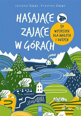 Hasające Zające w górach. 50 wycieczek dla małych