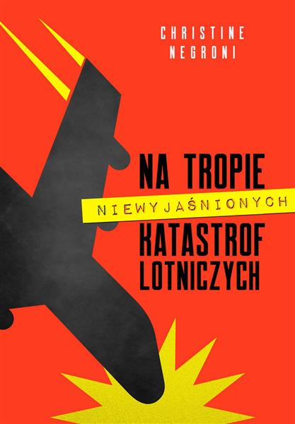 NA TROPIE NIEWYJAŚNIONYCH KATASTROF LOTNICZYCH