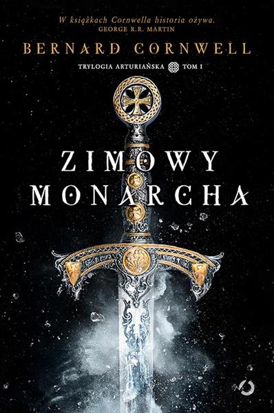 TRYLOGIA ARTURIAŃSKA. TOM 1. ZIMOWY MONARCHA