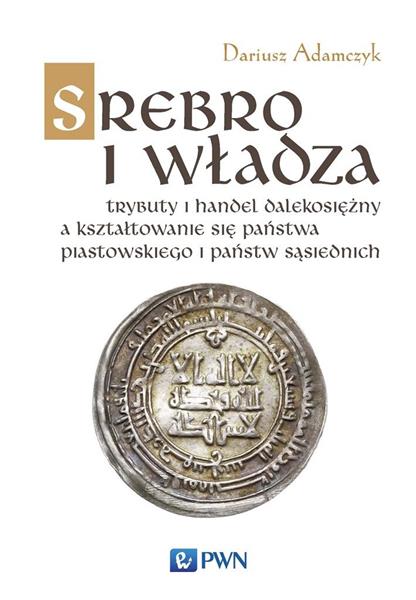 SREBRO I WŁADZA TRYBUTY I HANDEL DALEKOSIĘŻNY?