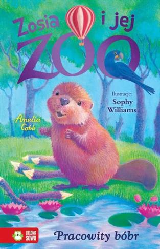 ZOSIA I JEJ ZOO. W.1. PRACOWITY BÓBR