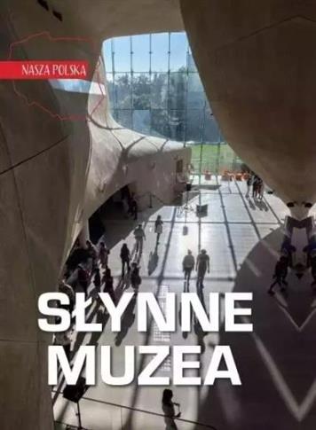 NASZA POLSKA. SŁYNNE MUZEA