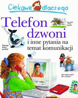 CIEKAWE DLACZEGO TELEFON DZWONI I INNE PYTANIA NA