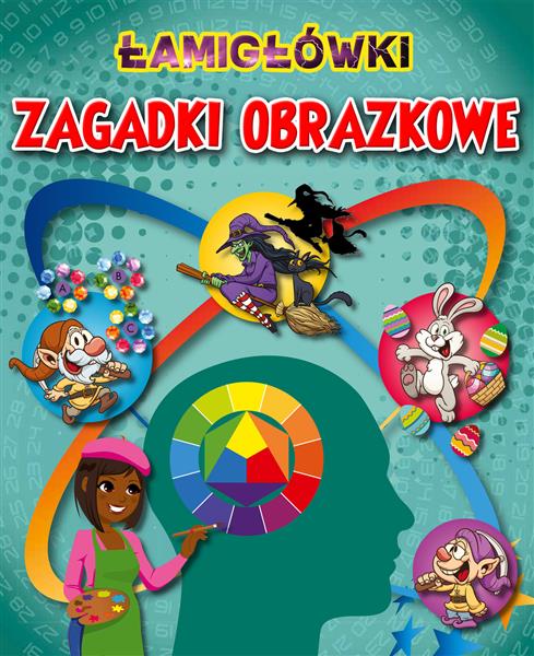 ZAGADKI OBRAZKOWE, ŁAMIGŁÓWKI