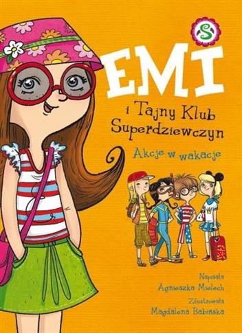 Emi i Tajny Klub Superdziewczyn. Tom 4. Akcje w wa