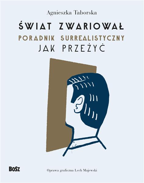 ŚWIAT ZWARIOWAŁ. PORADNIK SURREALISTYCZNY. JAK