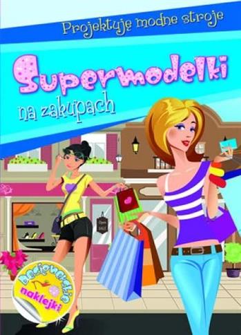 Supermodelki na zakupach. Projektuję modne stroje