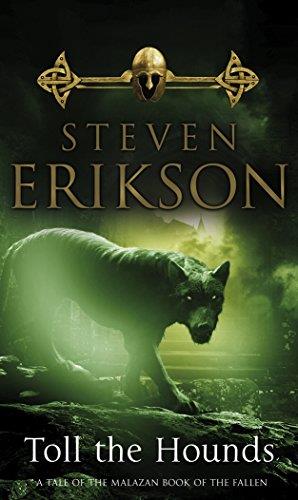 TOLL THE HOUNDS: THE MALAZAN BOOK OF THE FALLEN 8