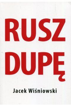 RUSZ DUPĘ JACEK WIŚNIOWSKI