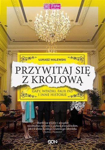 PRZYWITAJ SIĘ Z KRÓLOWĄ.GAFY,WPADKI,FAUX PAS?
