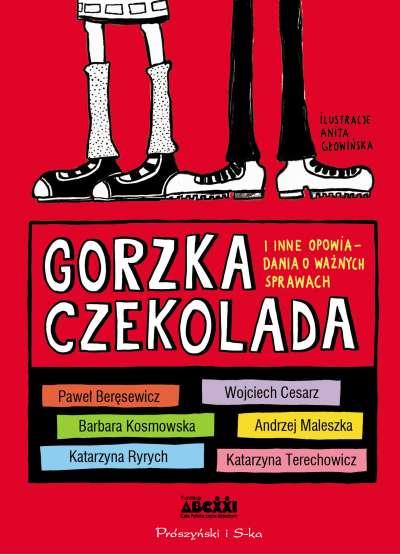 GORZKA CZEKOLADA I INNE OPOWIADANIA O WAŻNYCH ...