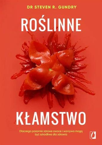 ROŚLINNE KŁAMSTWO. DLACZEGO POZORNIE ZDROWE OWOCE