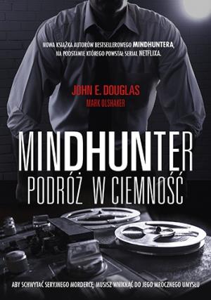 MINDHUNTER. PODRÓŻ W CIEMNOŚĆ