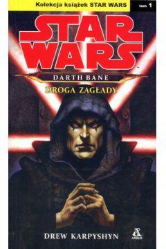 Star Wars. Darth Bane. Droga zagłady. Tom 1