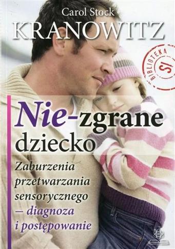 Nie-zgrane dziecko. Zaburzenia przetwarzania senso