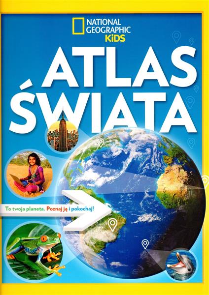 NATIONAL GEOGRAPHIC KIDS. ATLAS ŚWIATA