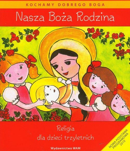 NASZA BOŻA RODZINA. RELIGIA DLA DZIECI TRZYLETNICH